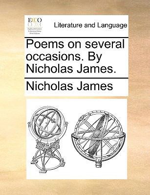 Poems on Several Occasions. by Nicholas James. 1170037275 Book Cover