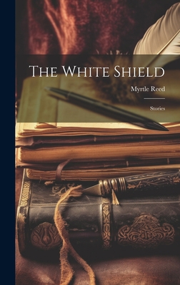 The White Shield: Stories 1019532998 Book Cover