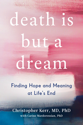 Death Is But a Dream: Finding Hope and Meaning ... 0525542841 Book Cover