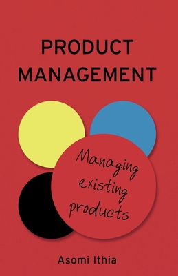 Product Management: Managing Existing Products 1838592733 Book Cover