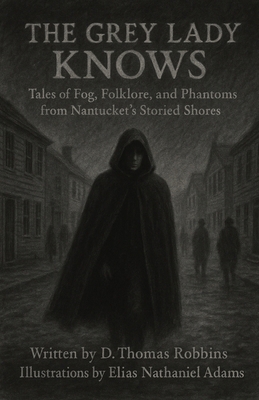 The Grey Lady Knows: Tales of Fog, Folklore, an... B0FTG1DBSW Book Cover