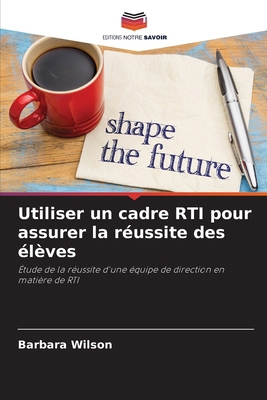 Utiliser un cadre RTI pour assurer la réussite ... [French] 6208411971 Book Cover