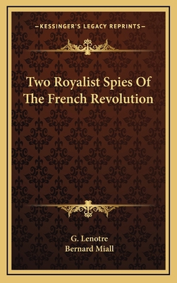 Two Royalist Spies of the French Revolution 1164496611 Book Cover