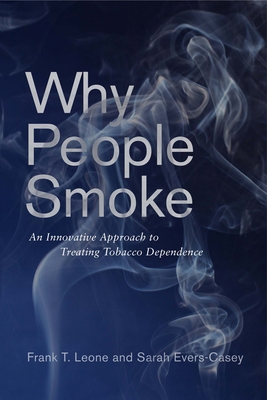 Why People Smoke: An Innovative Approach to Tre... 151282478X Book Cover
