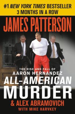 All-American Murder: The Rise and Fall of Aaron... 1538760851 Book Cover