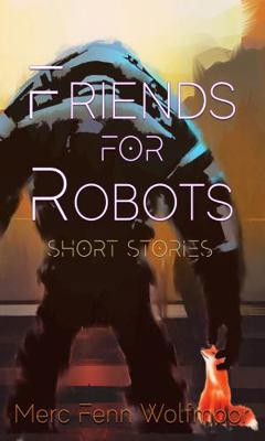 Friends For Robots: Short Stories            Book Cover