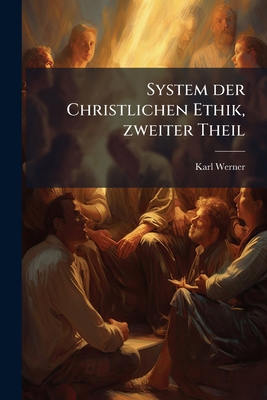 System der Christlichen Ethik, zweiter Theil [German] 1276038569 Book Cover