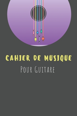 Cahier De Musique Pour Guitare: Vierge-Tablatures et Portées, 120 Pages (French Edition)