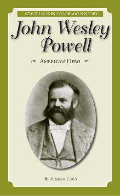 John Wesley Powell: American Hero = John Wesley... 0865411786 Book Cover