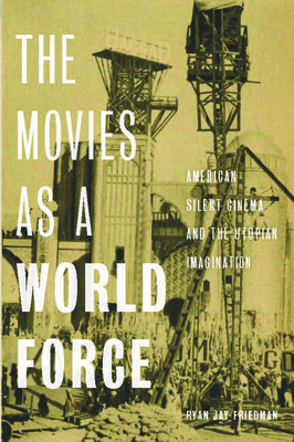 The Movies as a World Force: American Silent Ci... 0813593603 Book Cover