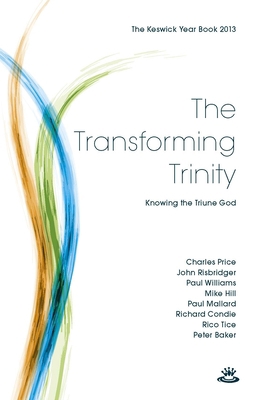 Keswick Yearbook 2013: The Transforming Trinity 1783590955 Book Cover