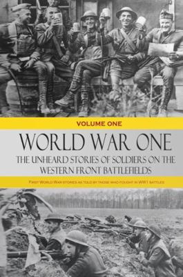 World War One - The Unheard Stories of Soldiers... 1387818511 Book Cover