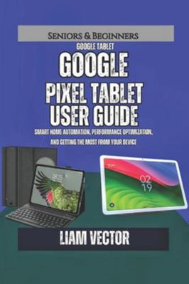 Google Pixel Tablet User Guide: Smart Home Auto... B0G4JJNHG1 Book Cover