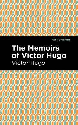 The Memoirs of Victor Hugo 1513135619 Book Cover