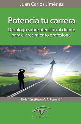 Potencia Tu Carrera: Decalogo Sobre Atencion Al... [Spanish] 1481052101 Book Cover