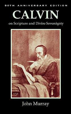 Calvin on Scripture and Divine Sovereignty 1599252031 Book Cover