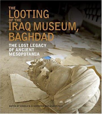 The Looting of the Iraq Museum, Baghdad: The Lo... 0810958724 Book Cover