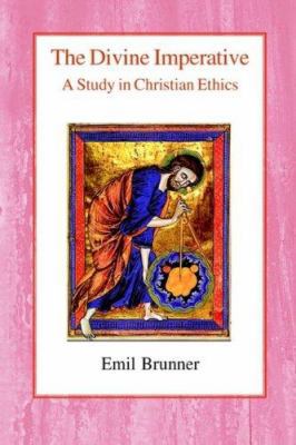 The Divine Imperative: A Study in Christian Ethics 0718890450 Book Cover