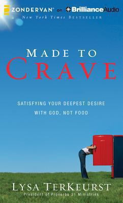Made to Crave: Satisfying Your Deepest Desire w... 148055443X Book Cover