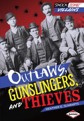 Outlaws, Gunslingers, and Thieves 1467706051 Book Cover