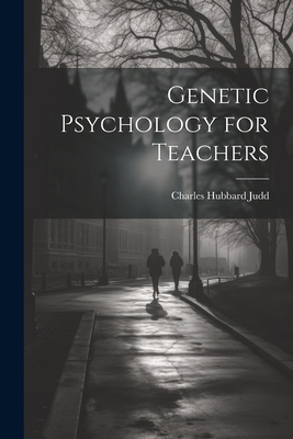 Genetic Psychology for Teachers 1021987808 Book Cover