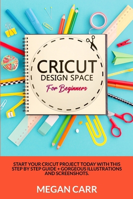 Cricut Design Space For Beginners: Start Your C... 1801129746 Book Cover