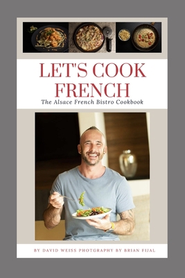 Let's Cook French: The Alsace French Bistro Coo... B0BKRT3ZQJ Book Cover