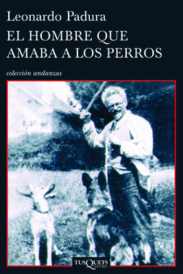 El Hombre Que Amaba a Los Perros / The Man Who ... [Spanish] 6074212414 Book Cover