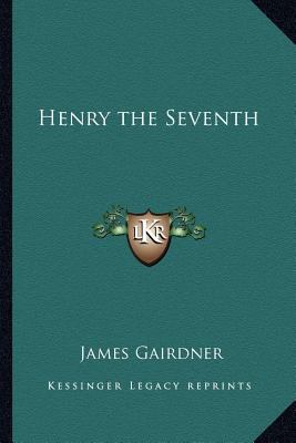 Henry the Seventh 1162729600 Book Cover
