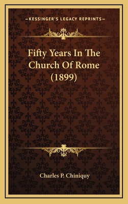 Fifty Years In The Church Of Rome (1899) 1164460099 Book Cover