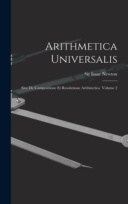 Arithmetica Universalis: Sive De Compositione E... 1013815106 Book Cover