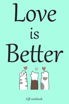 Love is better : A (Anglais) notebook and journal valentines day gift: lined notebook / Valentines day gift,(love is better) 100 page, 6x9, soft cover matte finish