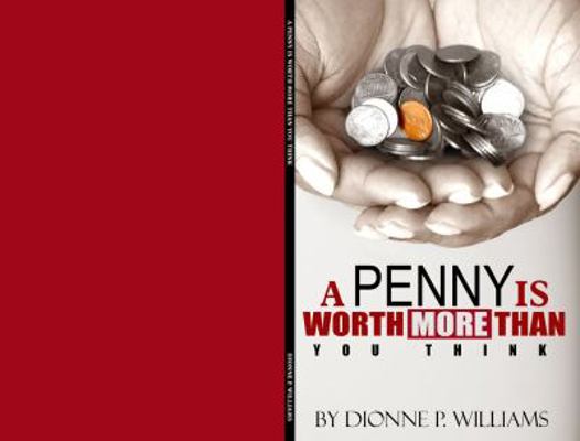 A Penny Is Worth More Than You Think 1532312563 Book Cover