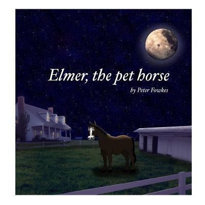 Elmer, The Pet Horse: A Beyond the Blue Barn Book 1973526859 Book Cover