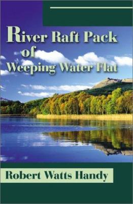 River Raft Pack of Weeping Water Flat 0595187927 Book Cover