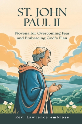 St. John Paul II: Novena for Overcoming Fear an... B0DK4315WC Book Cover