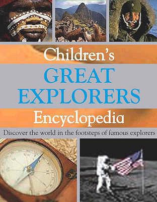 Children's Great Explorers Encyclopedia 1407503219 Book Cover