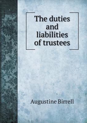 The duties and liabilities of trustees 5518782071 Book Cover