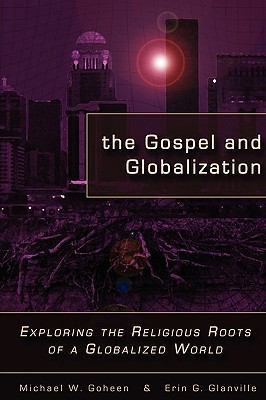 The Gospel and Globalization: Exploring the Rel... 1573834408 Book Cover