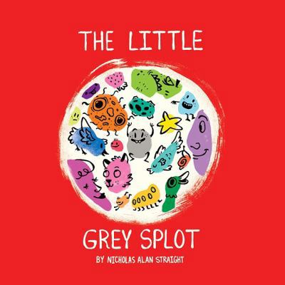 Paperback The Little Grey Splot : By Nicholas Alan Straight Book