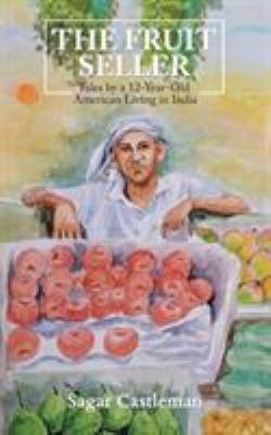 The Fruit Seller: Tales by a 12-Year-Old Americ... 152464496X Book Cover