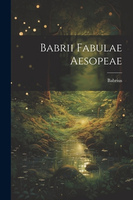 Babrii Fabulae Aesopeae [Latin] 1022525115 Book Cover