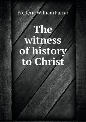 The witness of history to Christ 5518915497 Book Cover
