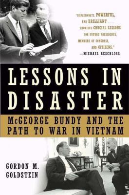 Lessons in Disaster: McGeorge Bundy and the Pat... 0805079718 Book Cover