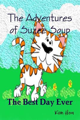 The Adventures of Suzee Soup - The Best Day Ever 0359514030 Book Cover