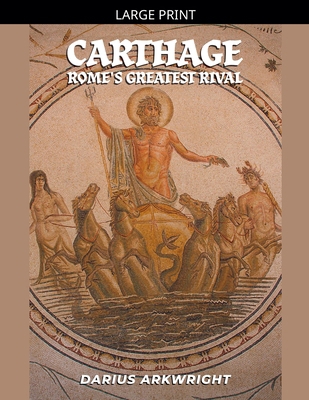 Carthage, Rome's Greatest Rival [Large Print] B0H56Q5N59 Book Cover