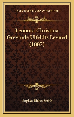 Leonora Christina Grevinde Ulfeldts Levned (1887) [Danish] 1165563975 Book Cover
