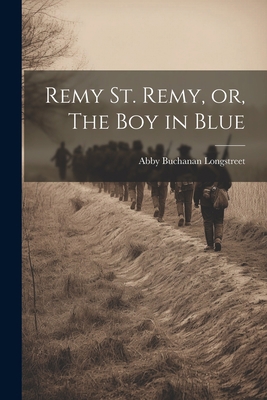 Remy St. Remy, or, The Boy in Blue 1022168258 Book Cover