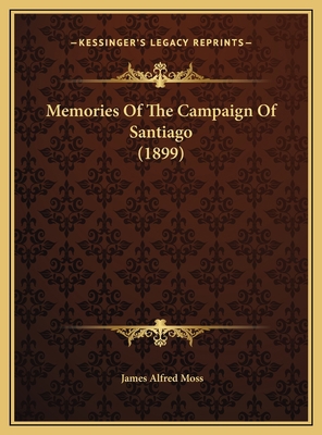 Memories Of The Campaign Of Santiago (1899) 1169674143 Book Cover