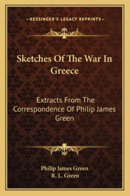 Sketches Of The War In Greece: Extracts From Th... 1163287202 Book Cover